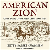 American Zion Lib/E: Cliven Bundy, God & Public Lands the West