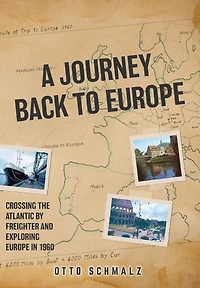 A Journey back to Europe: Crossing the Atlantic By Freighter and Exploring Europe 1960