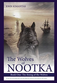 The Wolves of Nootka: Book One: The Rising of the Wolves