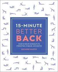 15-Minute Better Back: Four Workouts to Strengthen, Stabilize, and Soothe