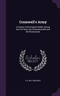 Cromwell's Army: A History of the English Soldier During the Civil Wars