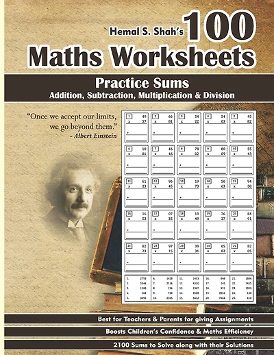100 Maths Worksheets: Hemal S. Shah's 100 Maths Worksheets - Practice Sums of Addition, Subtraction, Multiplication and Division