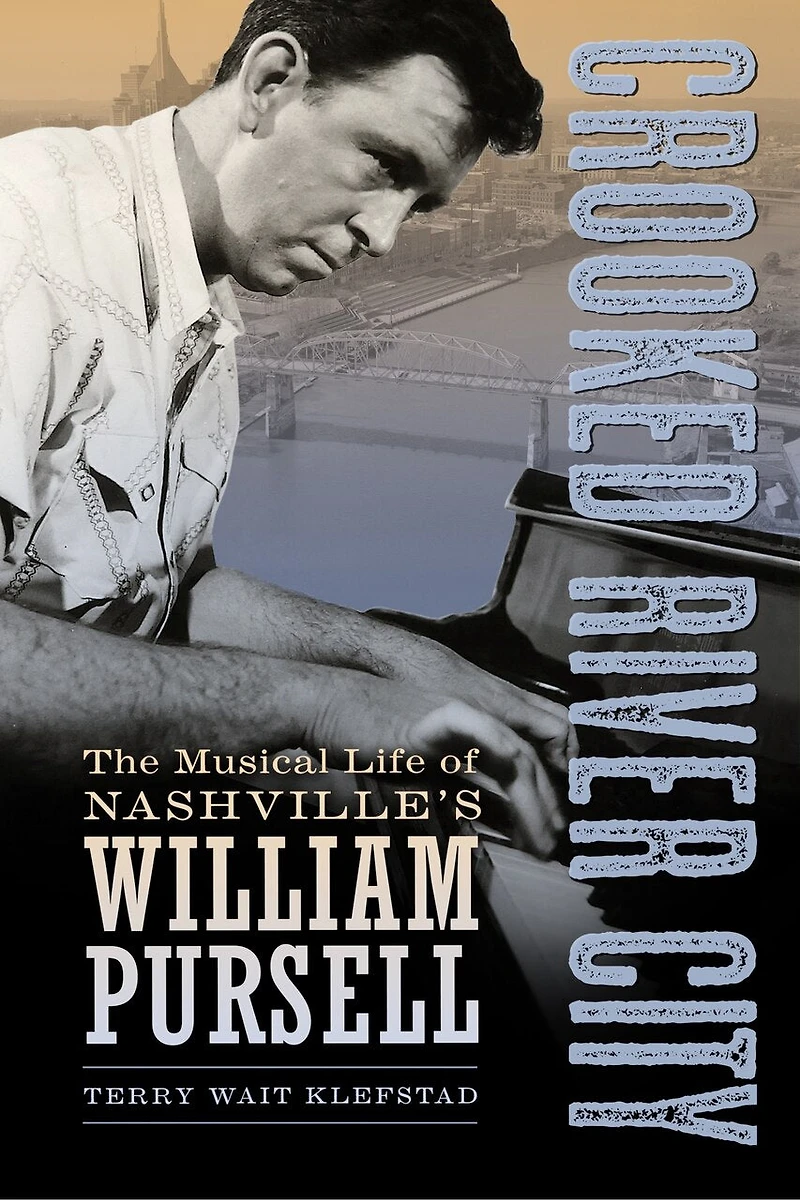 Crooked River City: The Musical Life Of Nashville's William Pursell