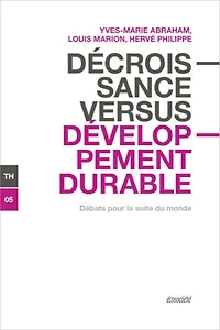 Décroissance versus développement durable: débats pour la suite du monde
