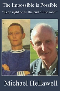 The Impossible is Possible: Keep right on til the end of the road - the story of a Yorkshire lad