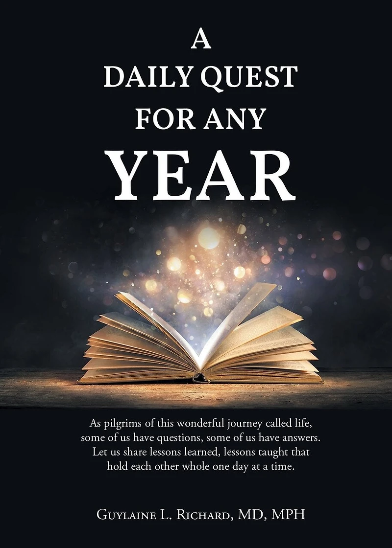 a Daily Quest for Any Year: As pilgrims of this wonderful journey called life, some us have questions, answers. Let share lessons learned, taught that hold each other whole one day at time.