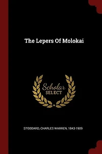 The Lepers of Molokai (Classic Reprint)
