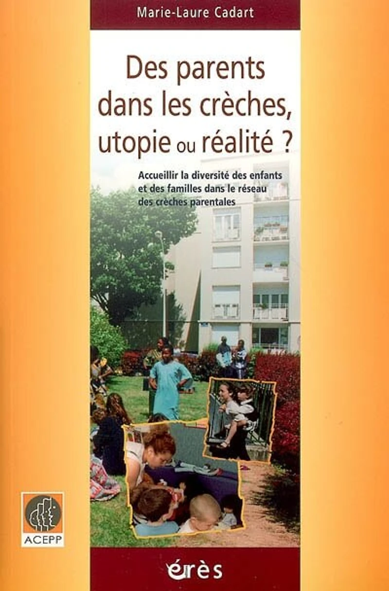 des parents dans les crèches, utopie ou réalité ?: accueillir la diversité enfants et familles le réseau crèches parentales