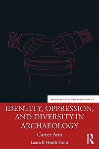 Identity, Oppression, and Diversity Archaeology: Career Arcs