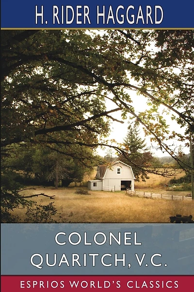 Colonel Quaritch, V. C. (Esprios Classics): A Tale of Country Life