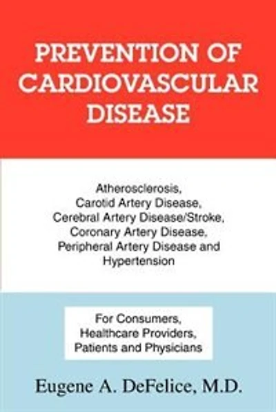 Prevention of Cardiovascular Disease: Atherosclerosis, Carotid Artery Disease, Cerebral Artery Disease/Stroke, Coronary Artery Disease, Peripheral Art