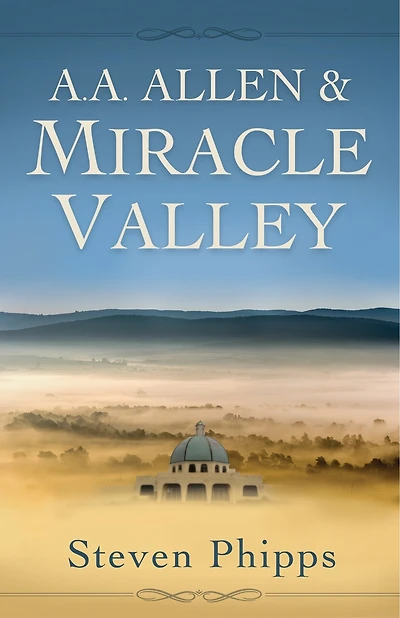 A. A. Allen And Miracle Valley