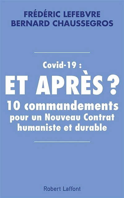Covid-19 : et après ? - 10 commandements pour un Nouveau Contrat humaniste et durable: 10 commandements pour un Nouveau Contrat humaniste et durable