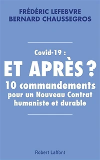 Covid-19 : et après ? - 10 commandements pour un Nouveau Contrat humaniste et durable: 10 commandements pour un Nouveau Contrat humaniste et durable