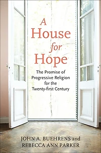 A House for Hope: the Promise of Progressive Religion Twenty-First Century