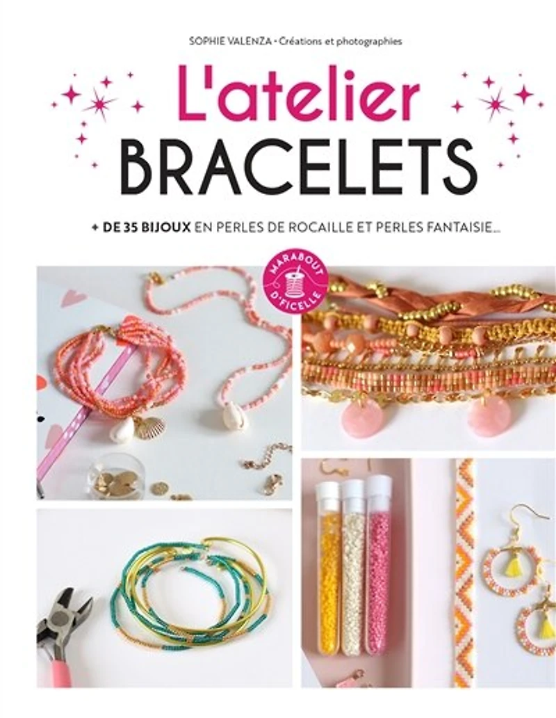 L'atelier bracelets: + de 35 bijoux en perles rocaille et fantaisie