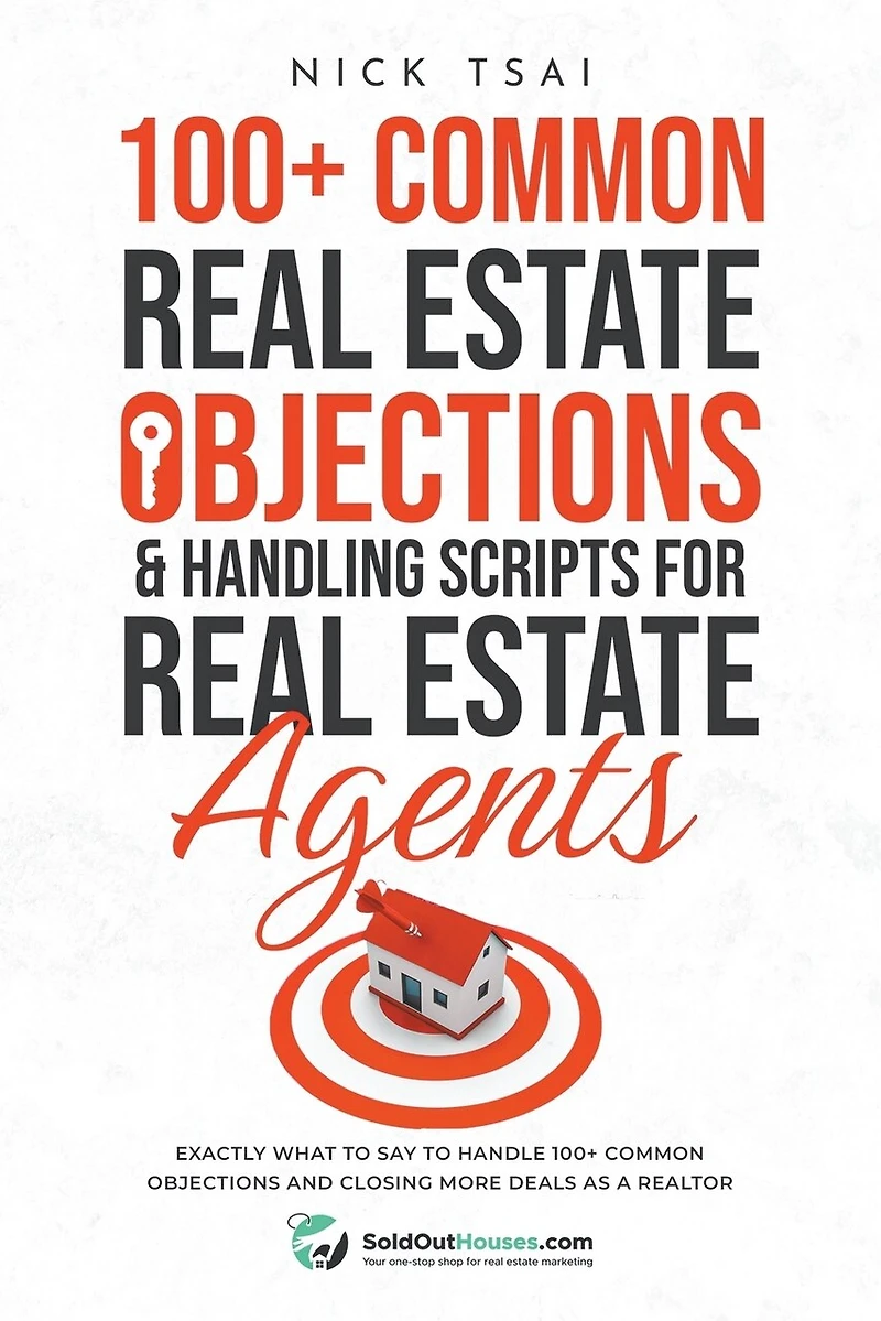 100+ Common Real Estate Objections & Handling Scripts For Real Estate Agents - Exactly What To Say To Handle 100+ Common Objections