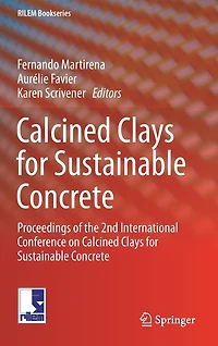 Calcined Clays For Sustainable Concrete: Proceedings Of The 2nd International Conference On Concrete
