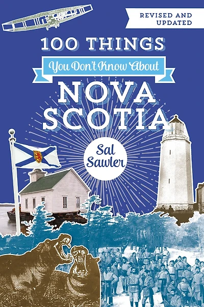100 Things You Don't Know About Nova Scotia: 10th-Anniversary Edition