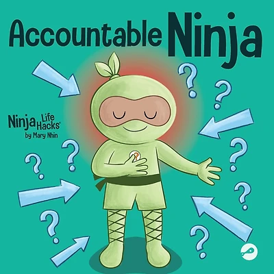 Accountable Ninja: A Children's Book About a Victim Mindset, Blaming Others