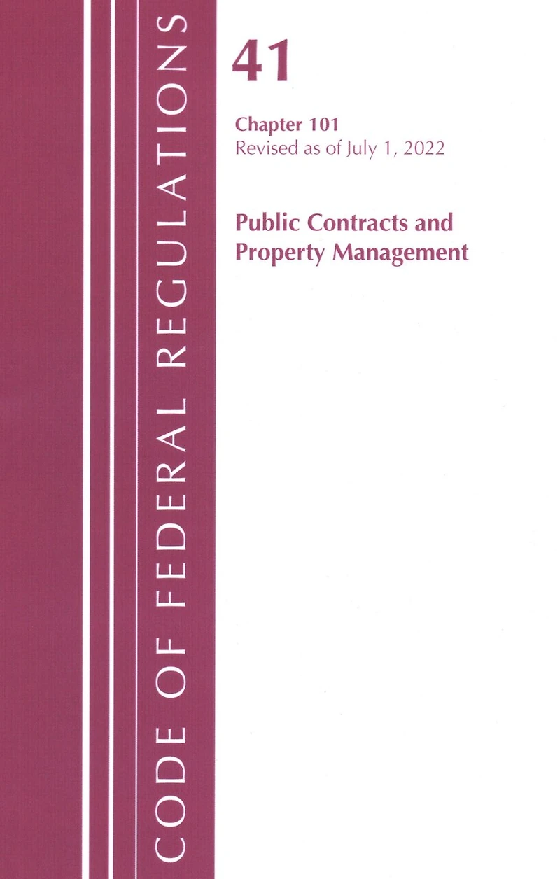 Code of Federal Regulations, Title 41 Public Contracts and Property Management 101, Revised as July 1