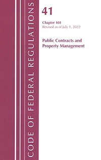 Code of Federal Regulations, Title 41 Public Contracts and Property Management 101, Revised as July 1