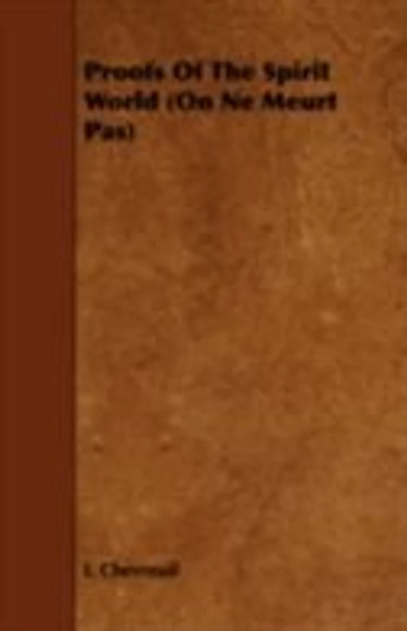 Proofs of the Spirit World: On Ne Meurt Pas (Classic Reprint)