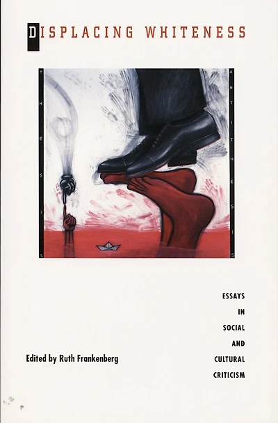 Displacing Whiteness: Essays Social and Cultural Criticism