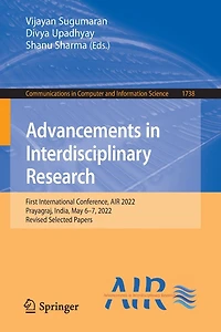 Advancements Interdisciplinary Research: First International Conference, AIR 2022, Prayagraj, India, May 6-7, Revised Selected Papers