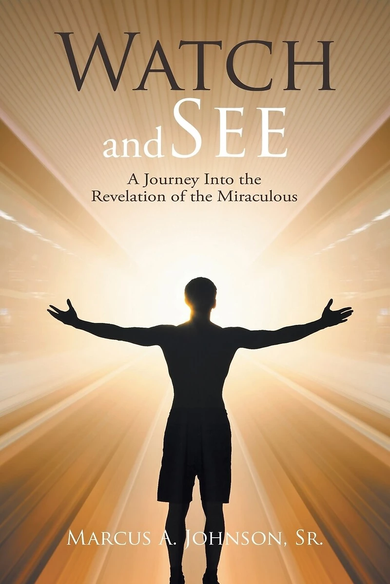 Watch and See: A Journey Into the Revelation of Miraculous