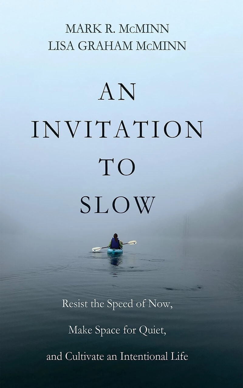 an Invitation to Slow: Resist the Speed of Now, Make Space for Quiet, and Cultivate Intentional Life