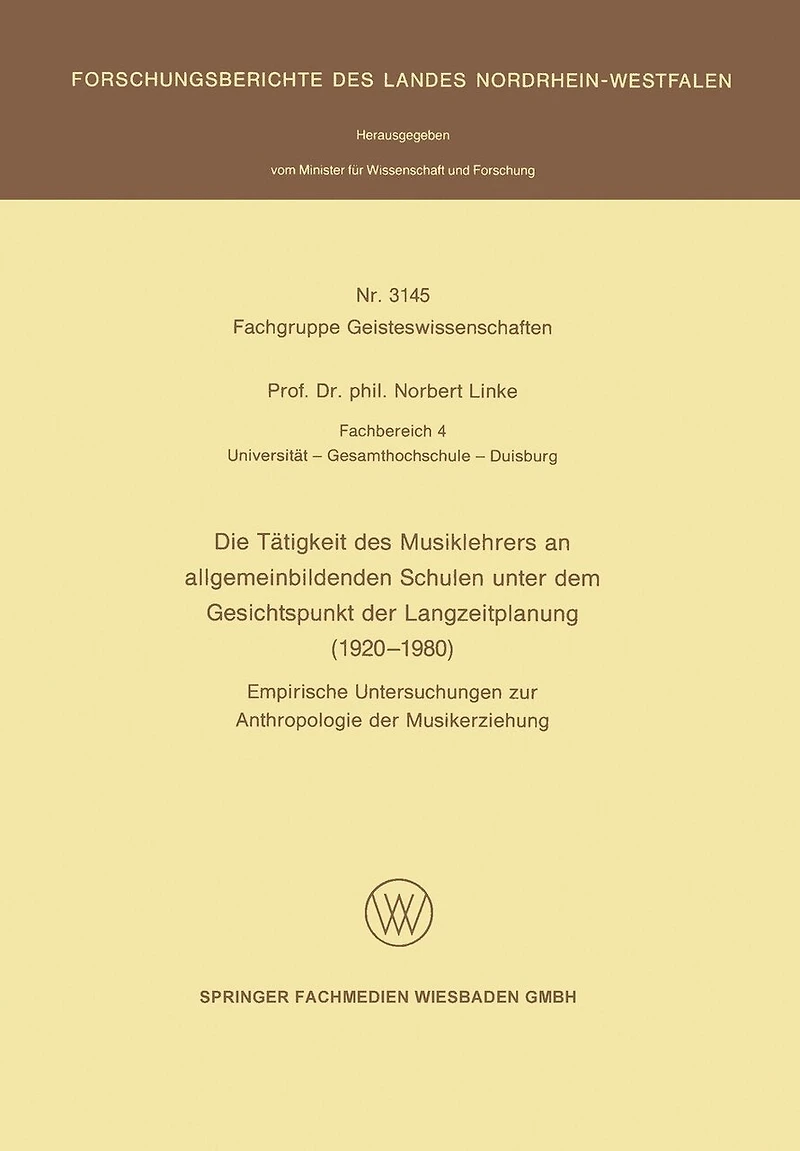 Die Tätigkeit Des Musiklehrers an Allgemeinbildenden Schulen Unter Dem Gesichtspunkt Der Langzeitplanung (1920 - 1980): Empirische Untersuchungen Zur Anthropologie Der Musikerziehung
