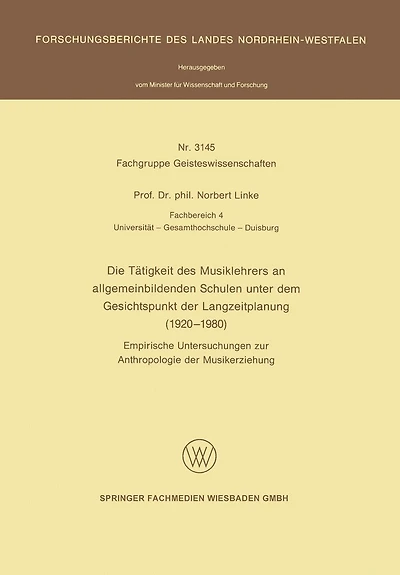 Die Tätigkeit Des Musiklehrers an Allgemeinbildenden Schulen Unter Dem Gesichtspunkt Der Langzeitplanung (1920 - 1980): Empirische Untersuchungen Zur Anthropologie Der Musikerziehung