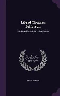 Life Of Thomas Jefferson: Third President The United States