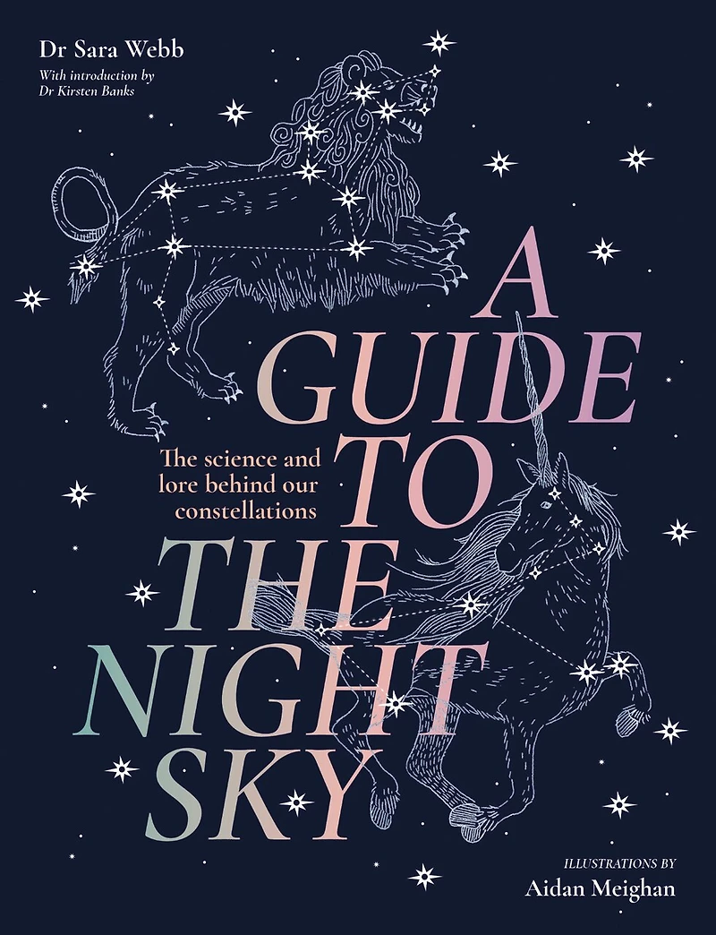 A Guide to the Night Sky: The science and lore behind our constellations