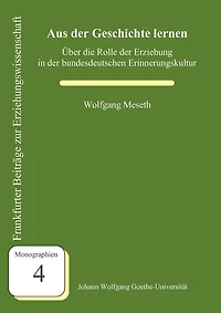 Aus der Geschichte lernen: Über die Rolle der Erziehung in der bundesdeutschen Erinnerungskultur