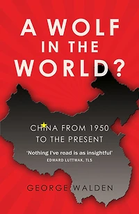 A Wolf In The World?: China From 1950 To The Present