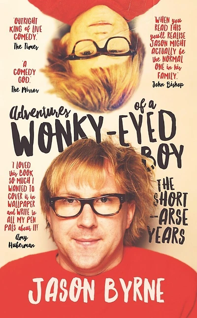 Adventures of a Wonky-Eyed Boy: The Short-Arse Years: Jason Byrne's Memoir