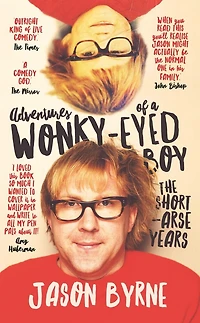 Adventures of a Wonky-Eyed Boy: The Short-Arse Years: Jason Byrne's Memoir
