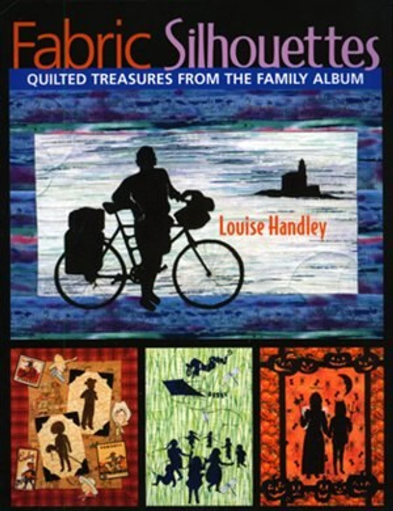 Fabric Silhouettes: Quilted Treasures from the Family Album