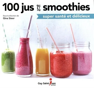 100 jus et smoothies super santé et délicieux