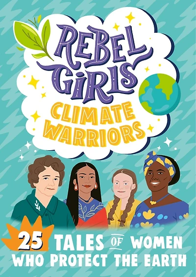 Rebel Girls Climate Warriors: 25 Tales of Women Who Protect the Earth