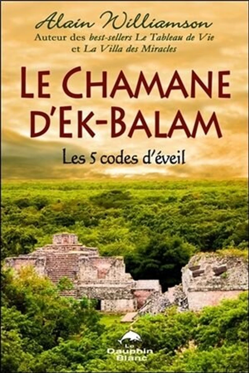 Le chamane d'Ek-Balam: les 5 codes d'éveil
