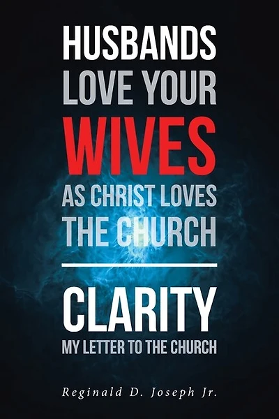 Husbands Love Your Wives As Christ Loves The Church: Clarity My Letter To The Church