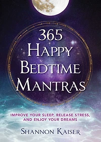 365 Happy Bedtime Mantras: Improve Your Sleep, Release Stress