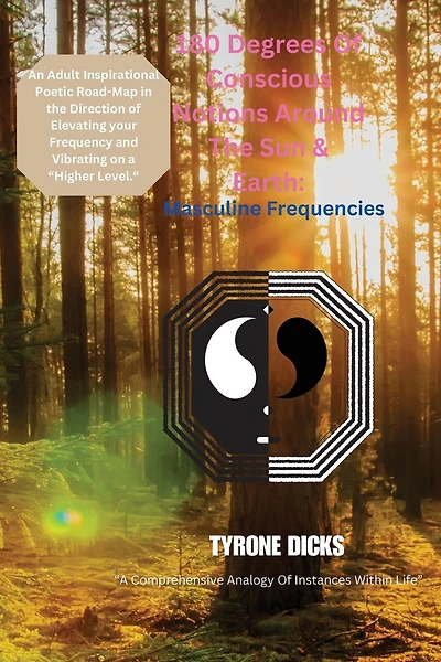 180 Degrees Of Conscious Notions Around The Sun & Earth: Masculine Frequencies: Masculine Frequencies
