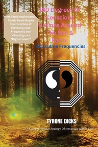 180 Degrees Of Conscious Notions Around The Sun & Earth: Masculine Frequencies: Masculine Frequencies