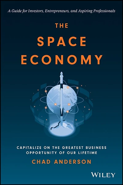 the Space Economy: Capitalize on Greatest Business Opportunity of Our Lifetime