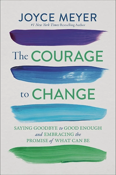 the Courage to Change: Saying Goodbye Good Enough and Embracing Promise of What Can Be