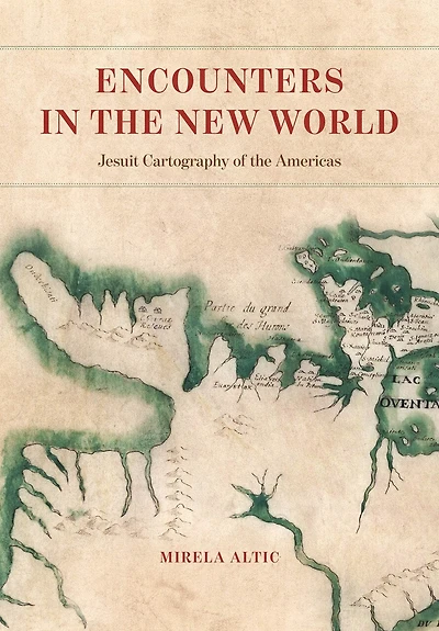 Encounters the New World: Jesuit Cartography of Americas